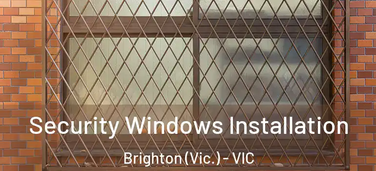  Security Windows Installation Brighton (Vic.) - VIC