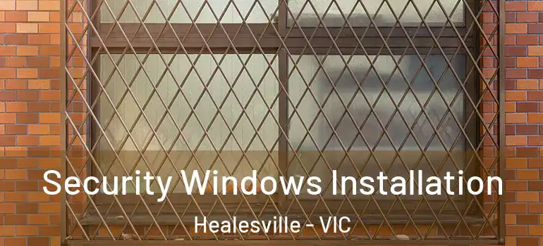 Security Windows Installation Healesville - VIC