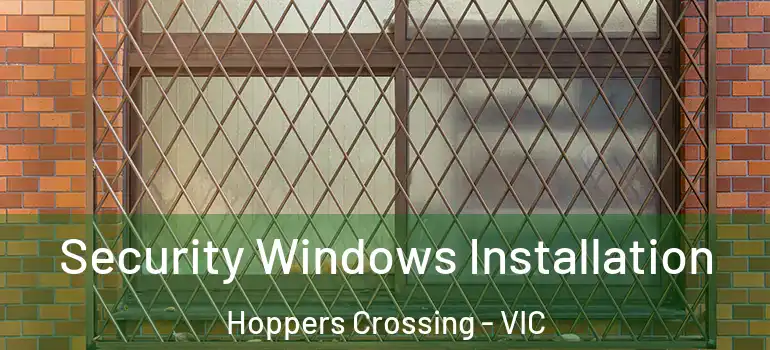 Security Windows Installation Hoppers Crossing - VIC
