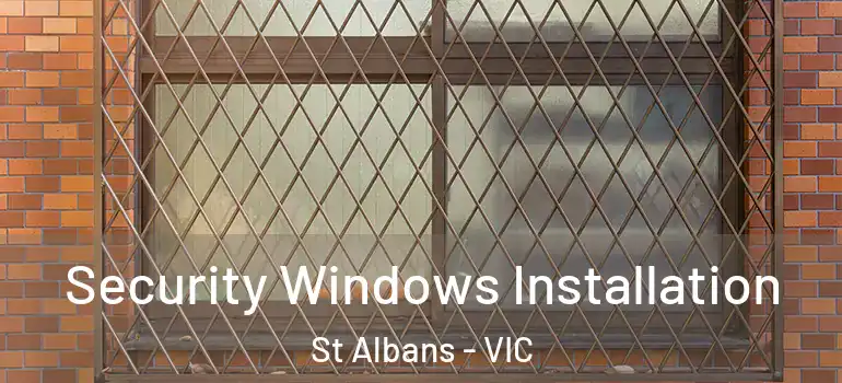 Security Windows Installation St Albans - VIC