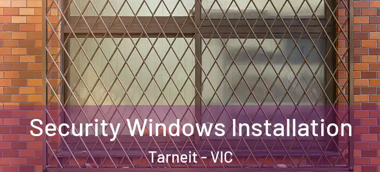  Security Windows Installation Tarneit - VIC