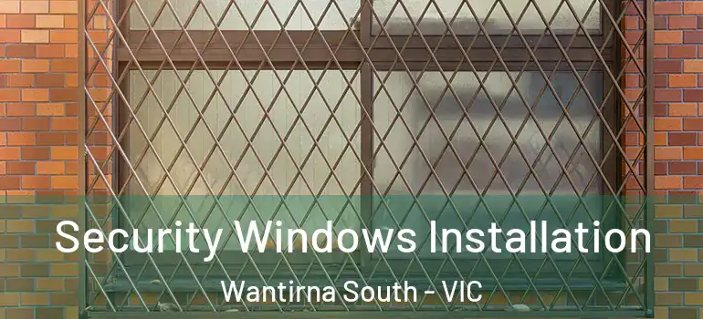  Security Windows Installation Wantirna South - VIC