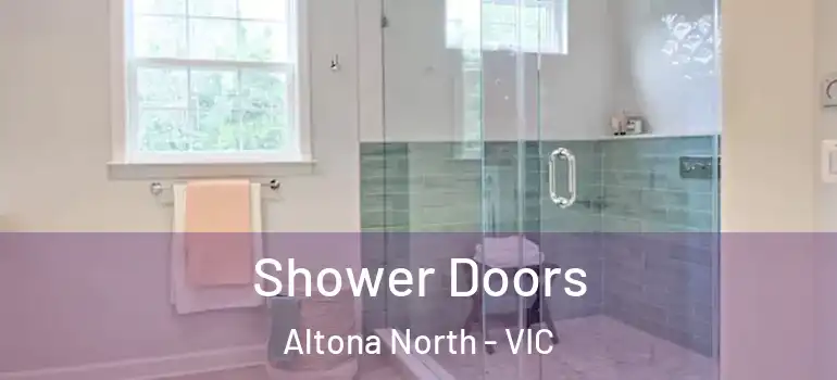  Shower Doors Altona North - VIC