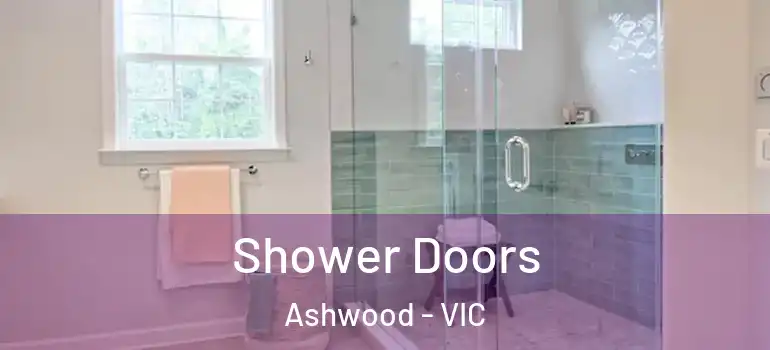  Shower Doors Ashwood - VIC