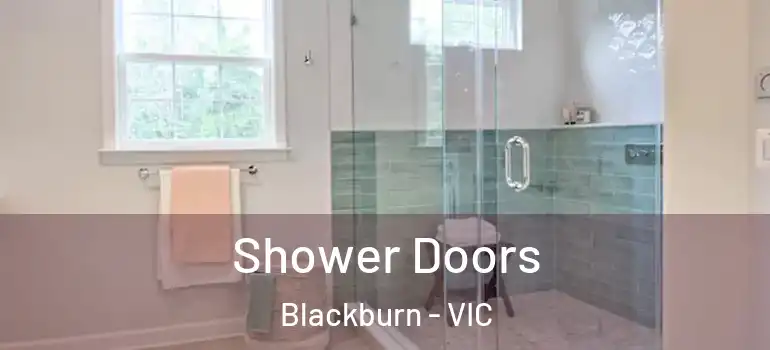  Shower Doors Blackburn - VIC