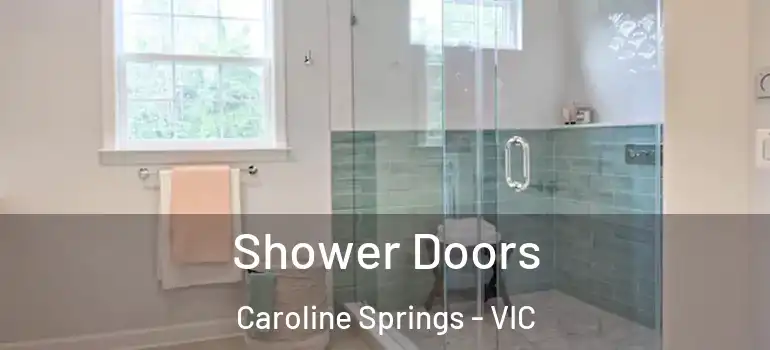  Shower Doors Caroline Springs - VIC
