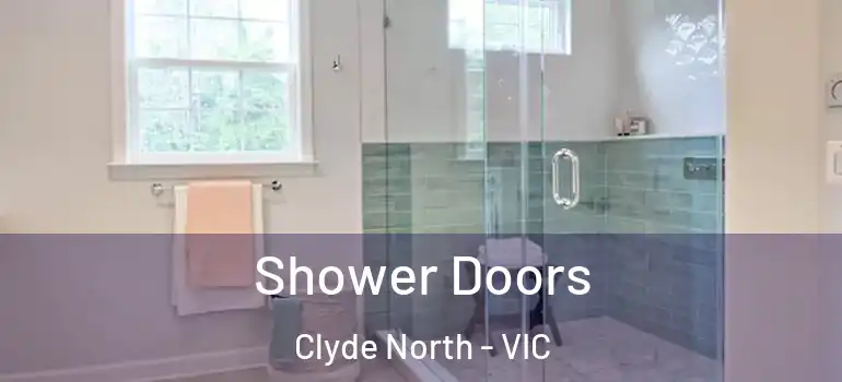  Shower Doors Clyde North - VIC