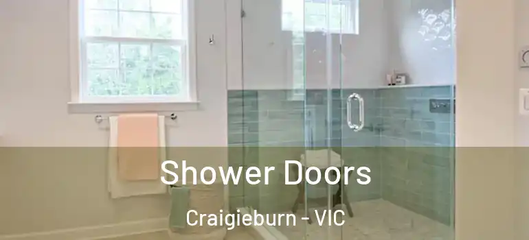 Shower Doors Craigieburn - VIC
