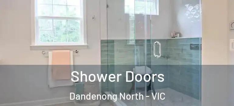 Shower Doors Dandenong North - VIC