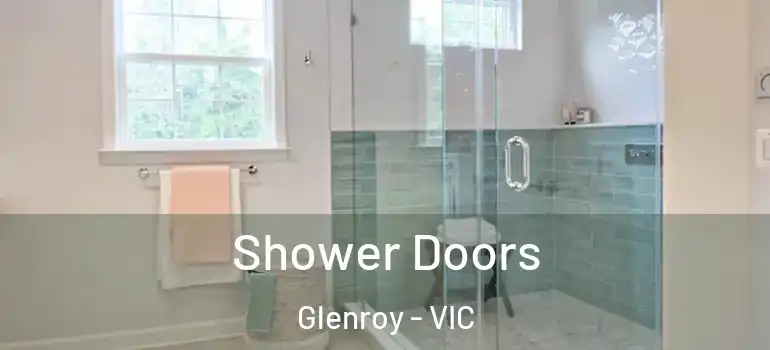 Shower Doors Glenroy - VIC