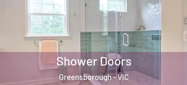 Shower Doors Greensborough - VIC