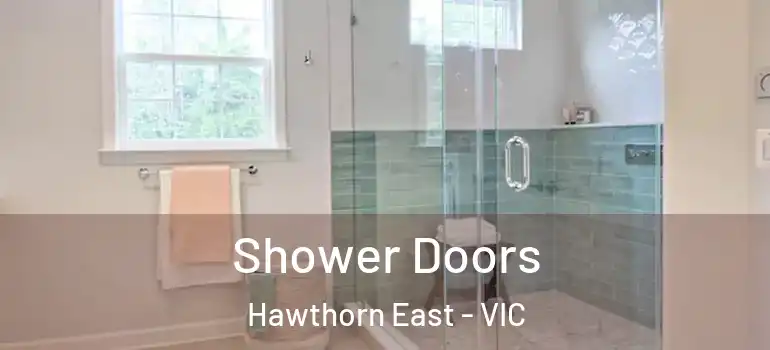 Shower Doors Hawthorn East - VIC
