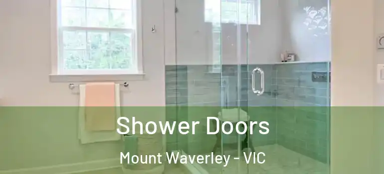 Shower Doors Mount Waverley - VIC