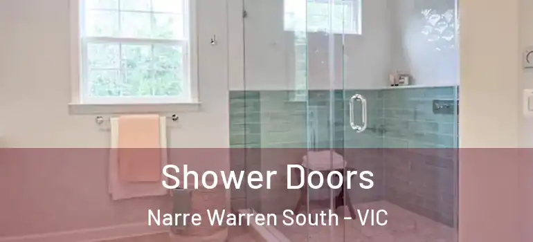 Shower Doors Narre Warren South - VIC