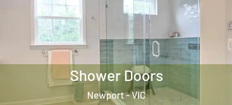  Shower Doors Newport - VIC