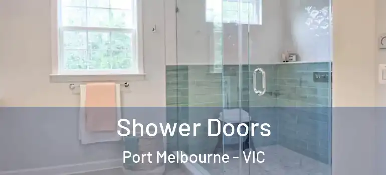  Shower Doors Port Melbourne - VIC