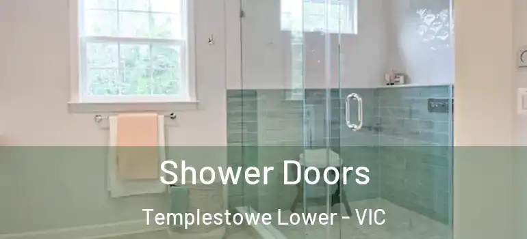 Shower Doors Templestowe Lower - VIC