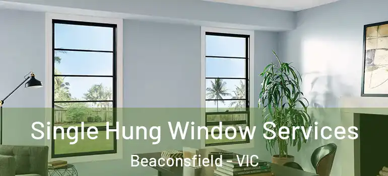  Single Hung Window Services Beaconsfield - VIC