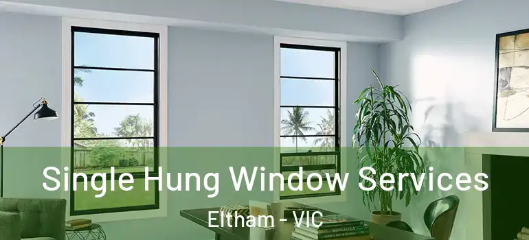 Single Hung Window Services Eltham - VIC