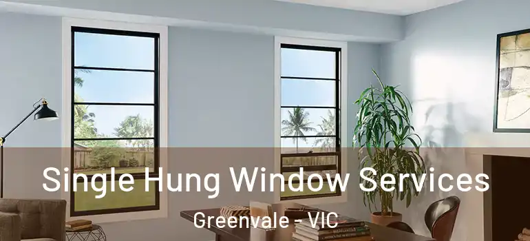 Single Hung Window Services Greenvale - VIC