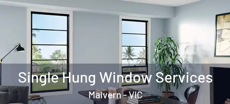 Single Hung Window Services Malvern - VIC