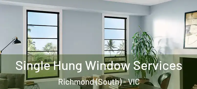 Single Hung Window Services Richmond (South) - VIC