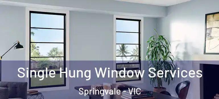 Single Hung Window Services Springvale - VIC