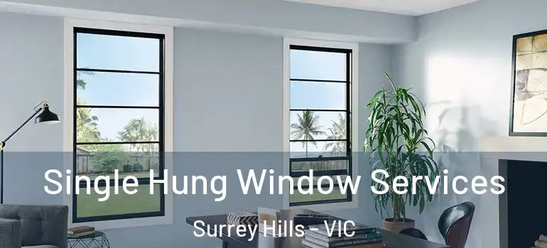 Single Hung Window Services Surrey Hills - VIC