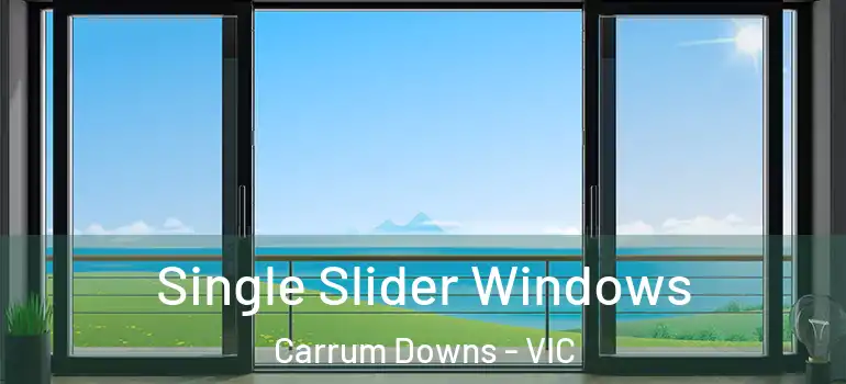 Single Slider Windows Carrum Downs - VIC