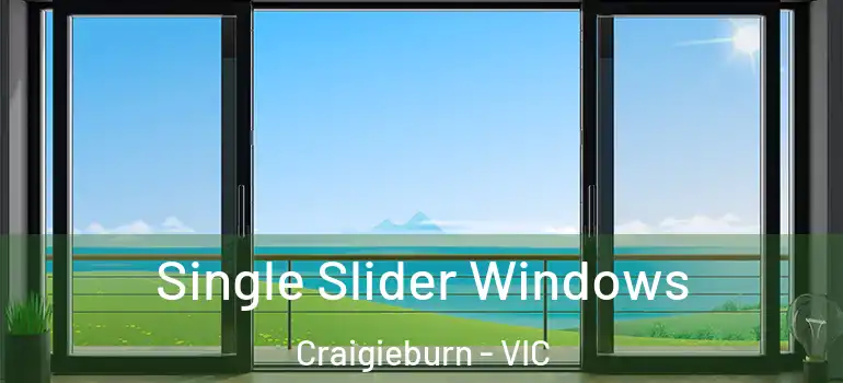Single Slider Windows Craigieburn - VIC