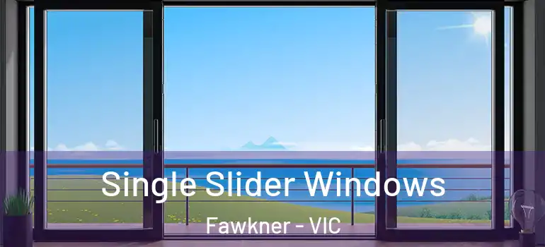 Single Slider Windows Fawkner - VIC