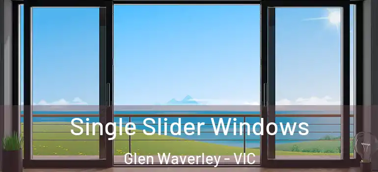 Single Slider Windows Glen Waverley - VIC