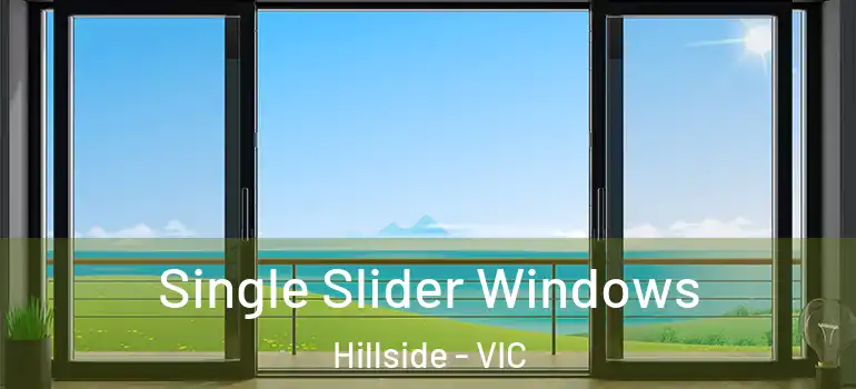 Single Slider Windows Hillside - VIC