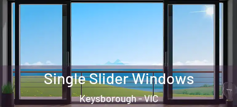 Single Slider Windows Keysborough - VIC