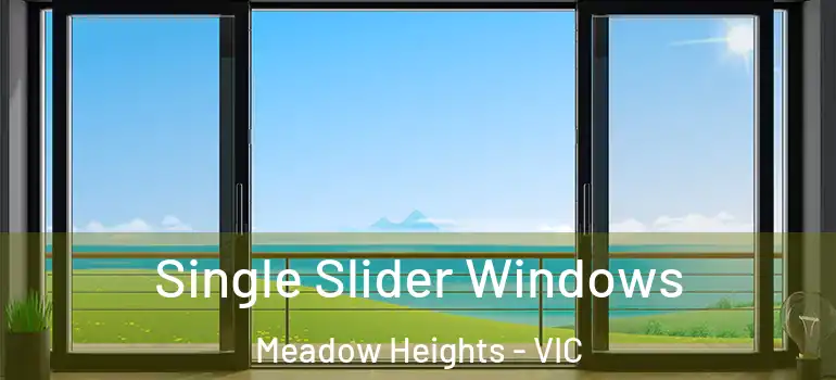 Single Slider Windows Meadow Heights - VIC