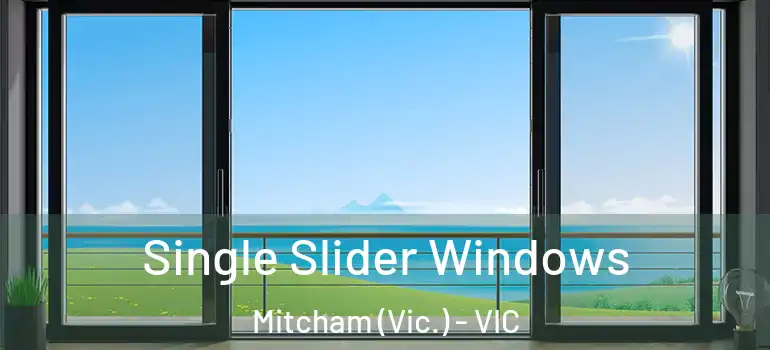 Single Slider Windows Mitcham (Vic.) - VIC