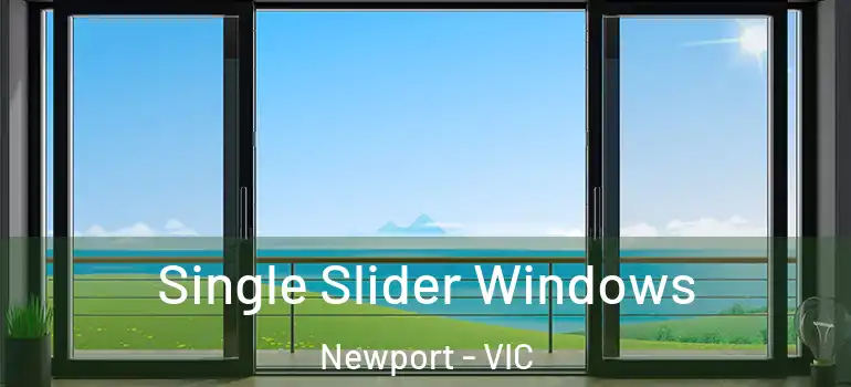 Single Slider Windows Newport - VIC