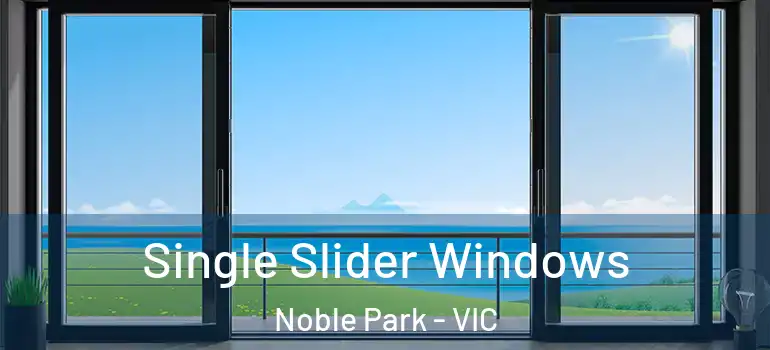 Single Slider Windows Noble Park - VIC