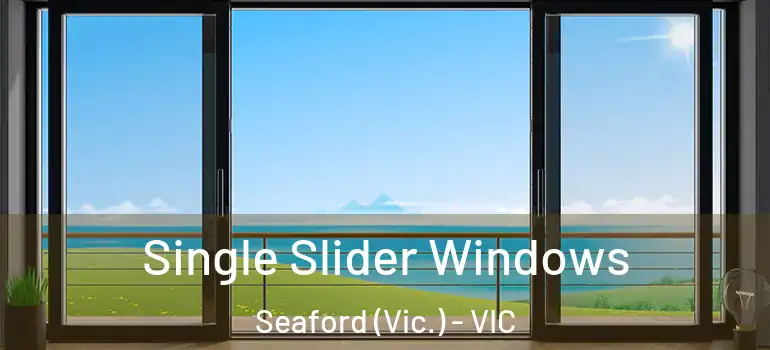 Single Slider Windows Seaford (Vic.) - VIC