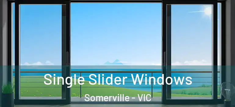  Single Slider Windows Somerville - VIC