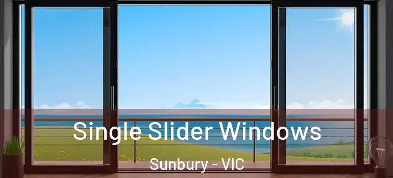 Single Slider Windows Sunbury - VIC