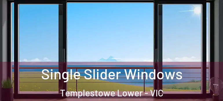 Single Slider Windows Templestowe Lower - VIC