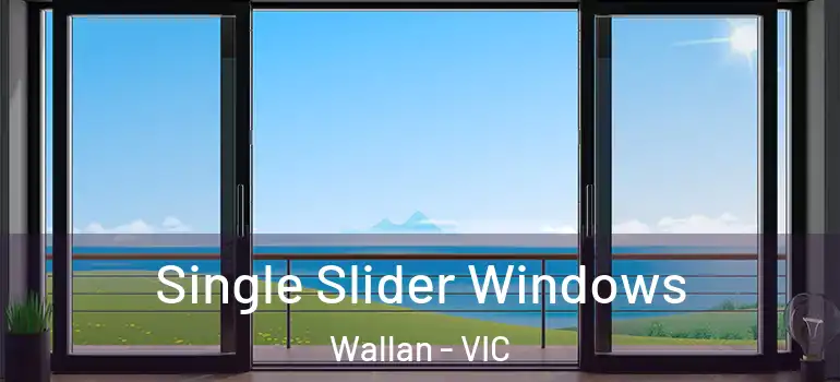  Single Slider Windows Wallan - VIC