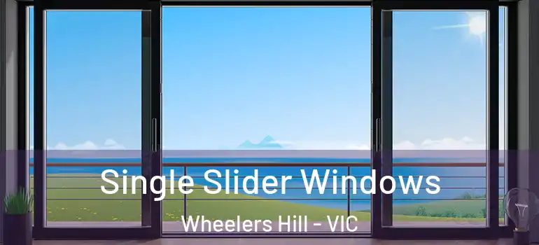 Single Slider Windows Wheelers Hill - VIC