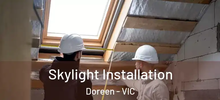 Skylight Installation Doreen - VIC