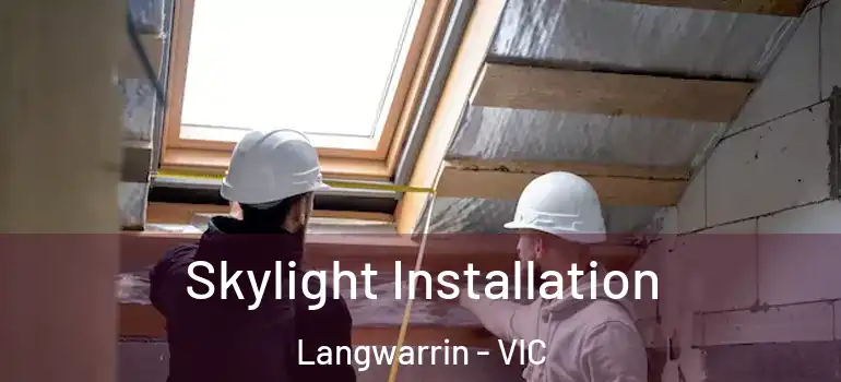  Skylight Installation Langwarrin - VIC