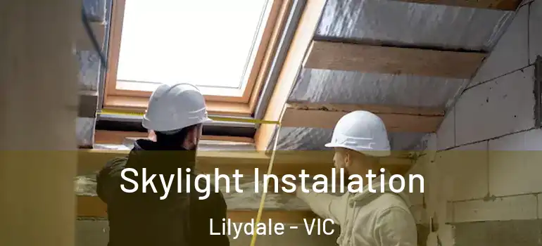 Skylight Installation Lilydale - VIC