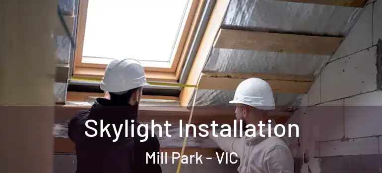 Skylight Installation Mill Park - VIC