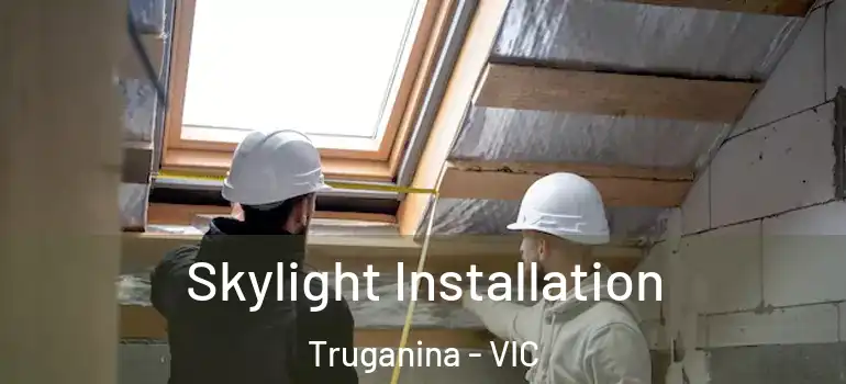  Skylight Installation Truganina - VIC