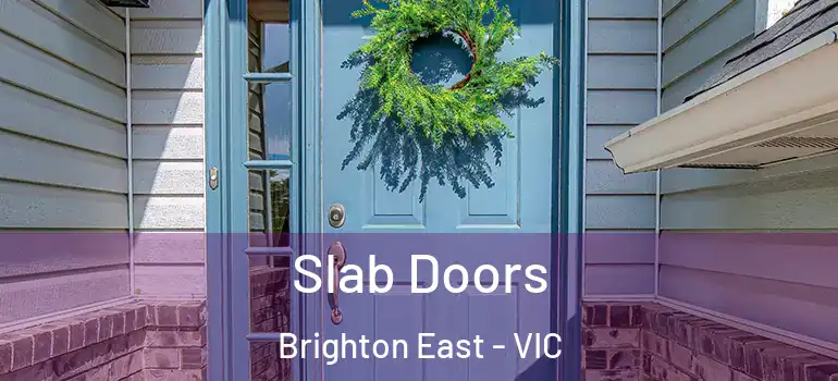 Slab Doors Brighton East - VIC
